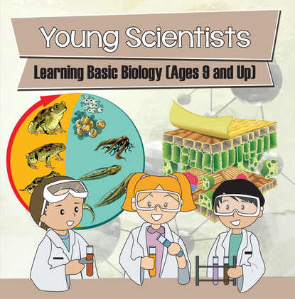 

Young Scientists: Learning Basic Biology (Ages 9 and Up)