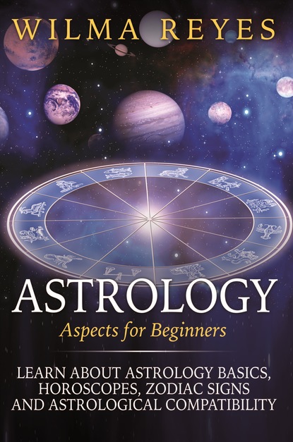 Wilma  Reyes - Astrology Aspects For Beginners