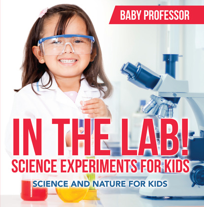 Baby Professor - In The Lab! Science Experiments for Kids | Science and Nature for Kids