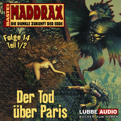 Michael J. Parrish - Maddrax, Folge 14: Der Tod über Paris - Teil 1