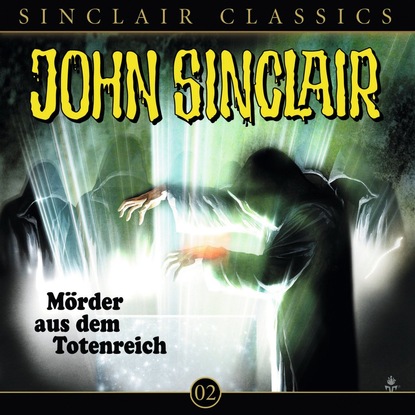 Ксюша Ангел - John Sinclair - Classics, Folge 2: Mörder aus dem Totenreich