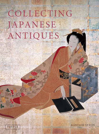 Alistair Seton - Collecting Japanese Antiques