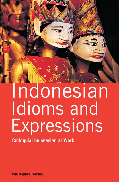 Christopher Torchia - Indonesian Idioms and Expressions