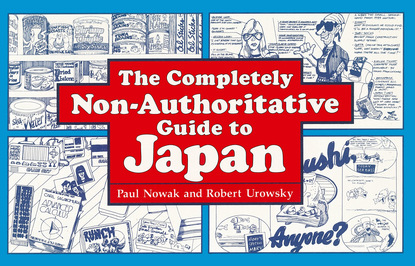 Paul Nowak - The Completely Non-Authoritative Guide to Japan