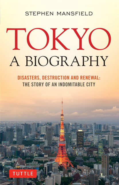 Stephen  Mansfield - Tokyo: A Biography