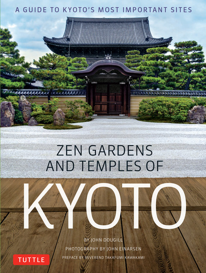 John Dougill - Zen Gardens and Temples of Kyoto