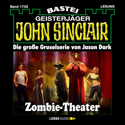 Ксюша Ангел - John Sinclair, Band 1732: Zombie-Theater (2.Teil)