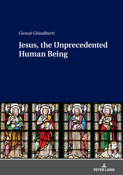 Giosu? Ghisalberti — Jesus, the Unprecedented Human Being