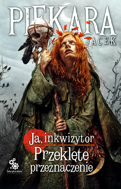 Jacek Piekara - Ja, inkwizytor. Przeklęte przeznaczenie