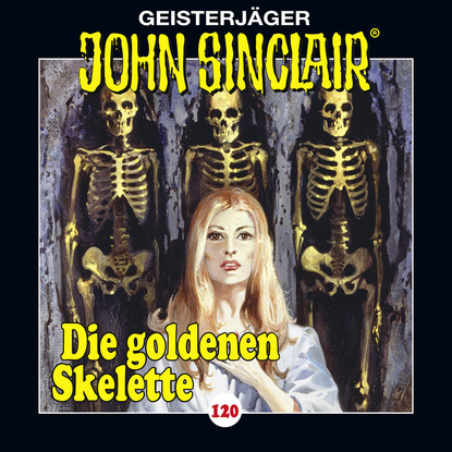 John Sinclair, Folge 120: Die goldenen Skelette. Teil 2 von 4 (Gek?rzt)