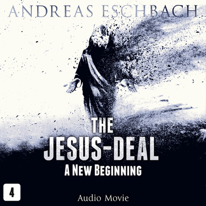 Andreas Eschbach - The Jesus-Deal, Episode 4: A New Beginning (Audio Movie)