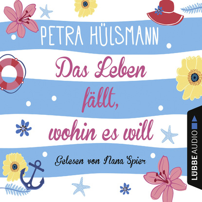 Petra Hülsmann - Das Leben fällt, wohin es will (Gekürzt)