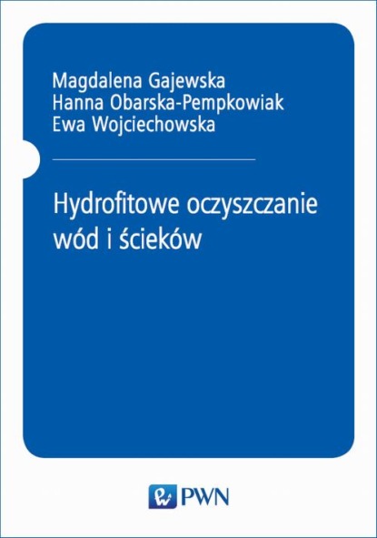 Magdalena Gajewska - Hydrofitowe oczyszczanie wód i ścieków