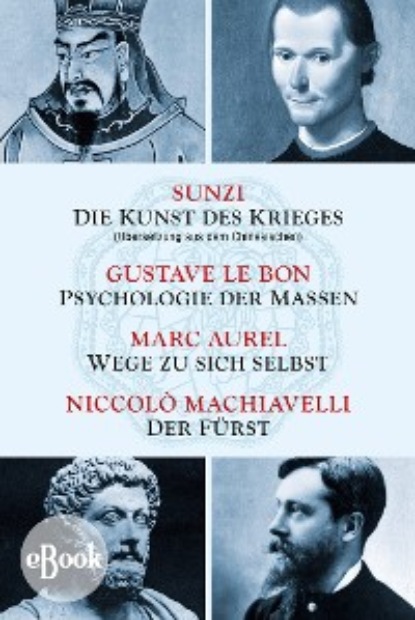 Die Kunst des Krieges - Psychologie der Massen - Wege zu sich selbst - Der Fürst (Sunzi). 