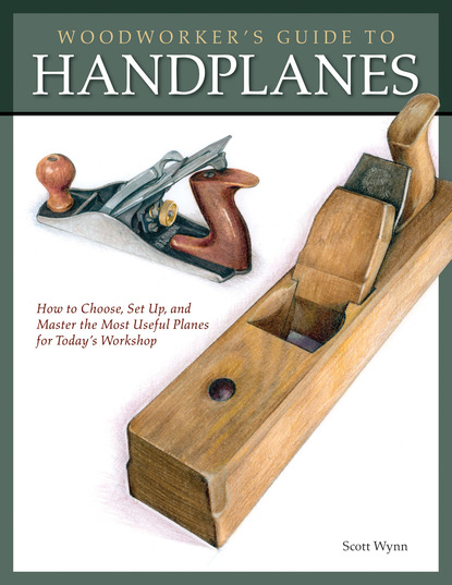 Scott Wynn — Woodworker's Guide to Handplanes