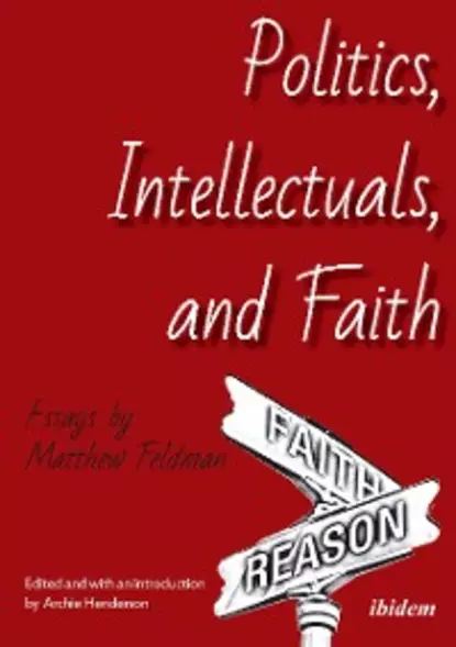 Обложка книги Politics, Intellectuals, and Faith, Matthew Feldman