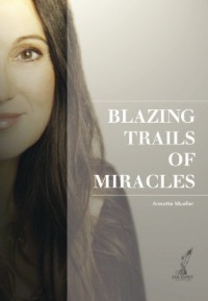 Blazing Trails of Miracles - Annette Müller