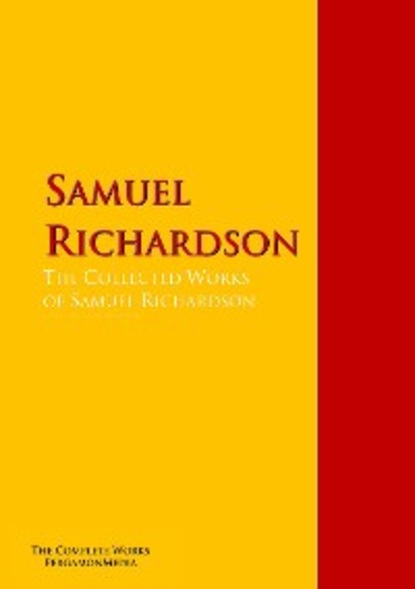 Samuel Richardson - The Collected Works of Samuel Richardson