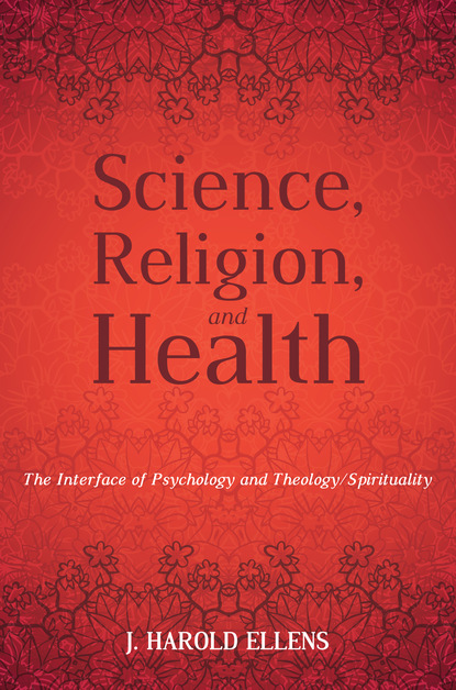 Jay Harold Ellens — Science, Religion, and Health