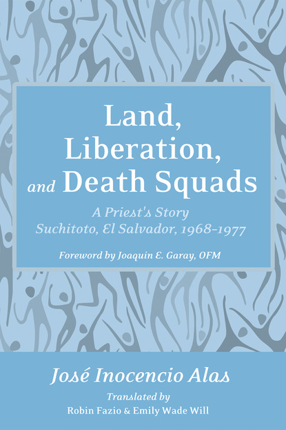 Jose Inocencio Alas - Land, Liberation, and Death Squads