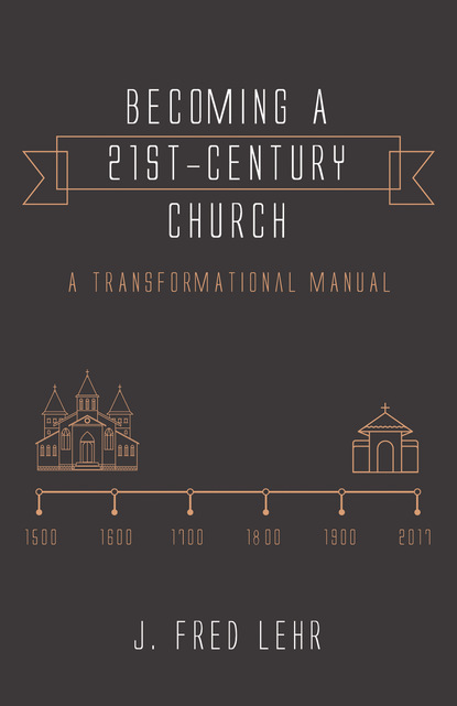 J. Fred Lehr — Becoming a 21st-Century Church