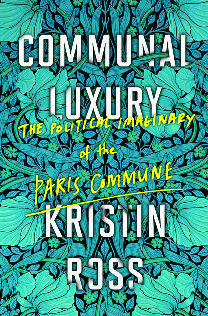 Kristin  Ross - Communal Luxury