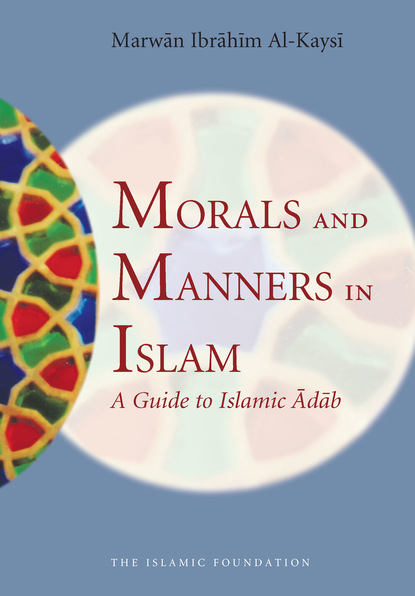 Marwan Ibrahim Al-Kaysi — Morals and Manners in Islam