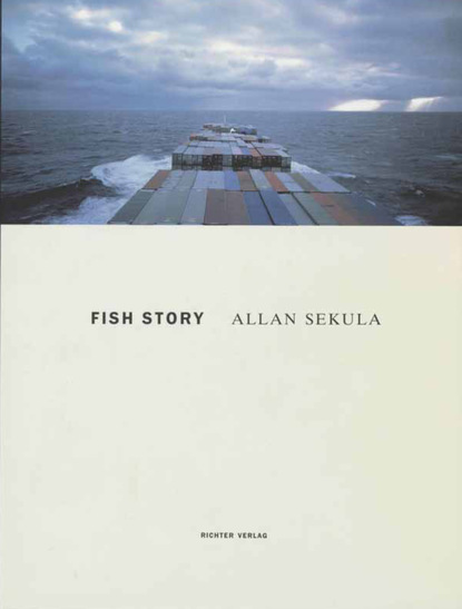 Allan Sekula - Fish Story