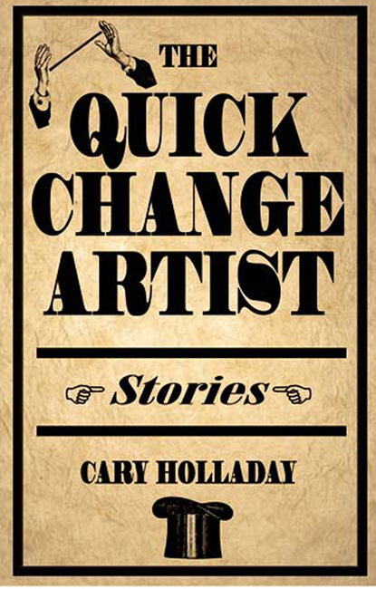 Cary Holladay - The Quick-Change Artist