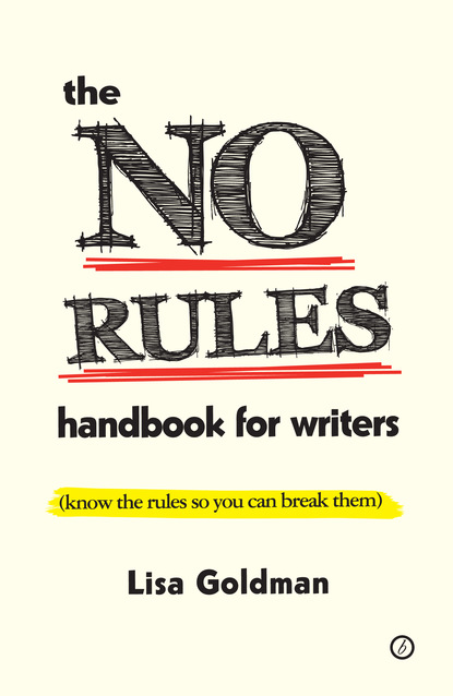 

The No Rules Handbook for Writers (know the rules so you can break them)