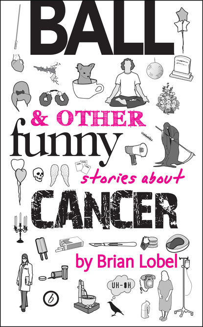 

Ball & Other Funny Stories About Cancer