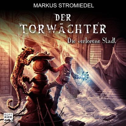 Der Torwächter, Teil 2: Die verlorene Stadt (Markus Stromiedel). 