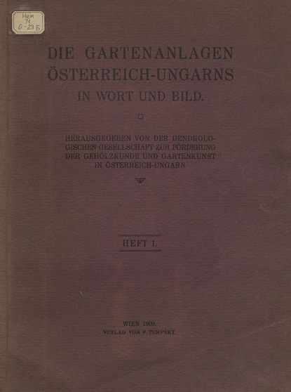Коллектив авторов Die Gartenanlagen Osterreich-Ungarns in Wort und Bild. Heft 1 
