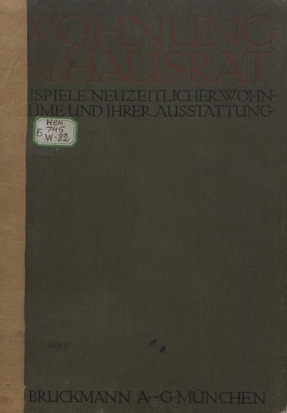 Wohnung und Hausrat Beispiele Neuzeitlicher Wohnräume und ihrer Ausstattung  (Hermann Warlich). 