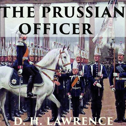 Дэвид Герберт Лоуренс — The Prussian Officer