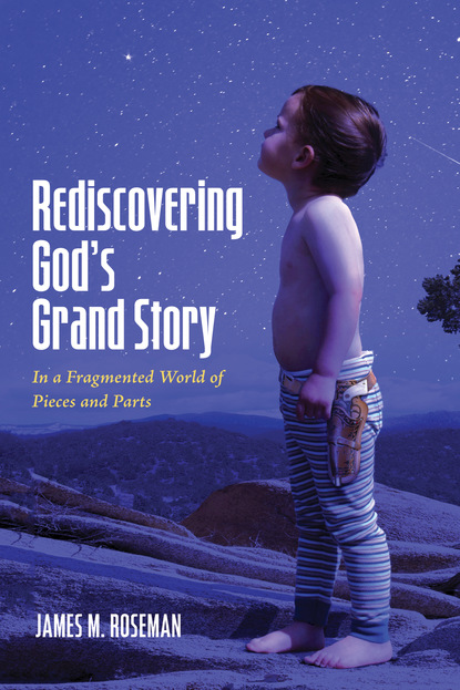 James M. Roseman — Rediscovering God’s Grand Story