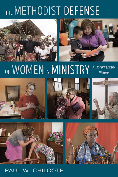 Paul W. Chilcote — The Methodist Defense of Women in Ministry