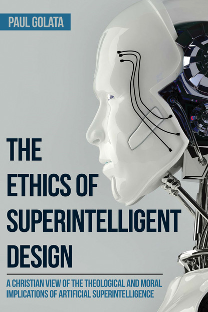 Paul Golata - The Ethics of Superintelligent Design