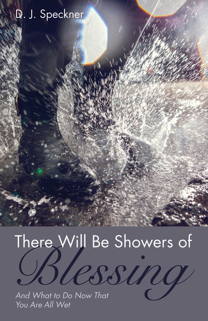 D. J. Speckner — There Will Be Showers of Blessing