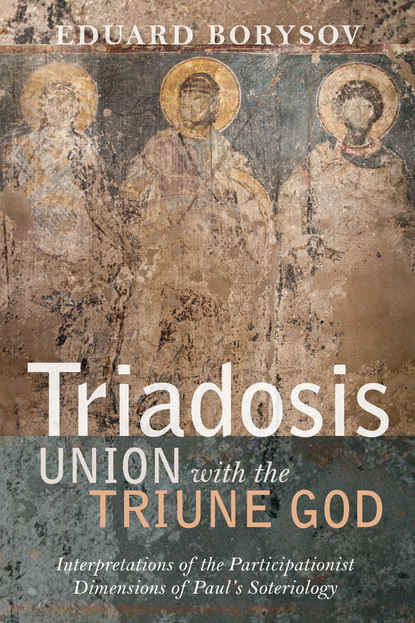 Eduard Borysov — Triadosis: Union with the Triune God