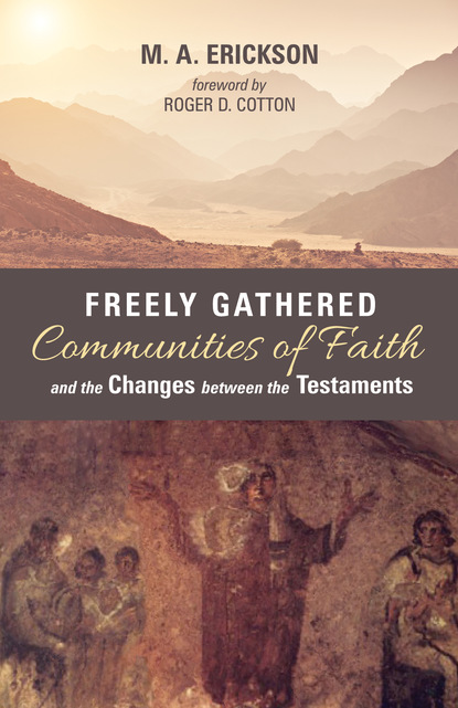 

Freely Gathered Communities of Faith and the Changes between the Testaments