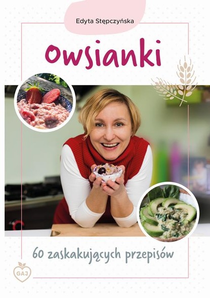 Edyta Stępczyńska - Owsianki. 60 zaskakujących przepisów