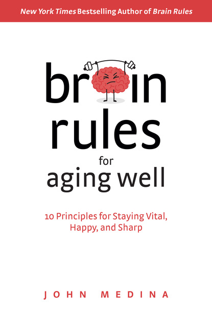 

Brain Rules for Aging Well