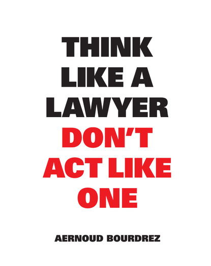 Aernoud Bourdrez - Think Like a Lawyer Don't Act Like One