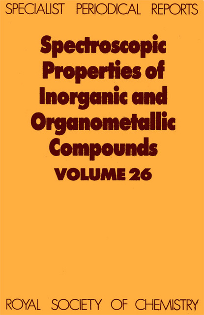 Группа авторов - Spectroscopic Properties of Inorganic and Organometallic Compounds