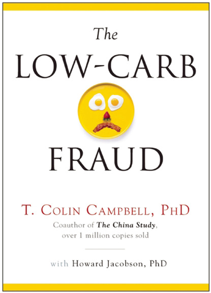 T. Colin Campbell — The Low-Carb Fraud