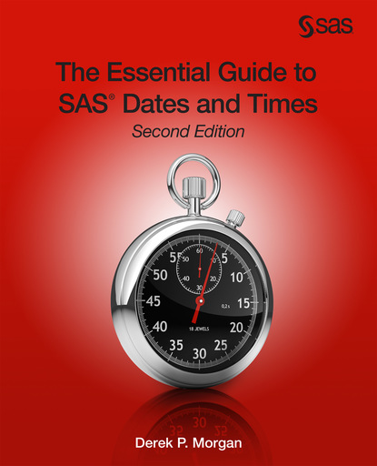 

The Essential Guide to SAS Dates and Times, Second Edition