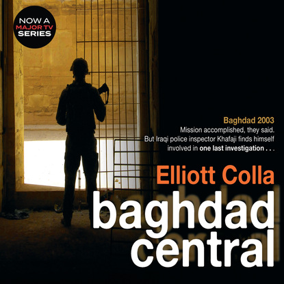 Baghdad Central (Unabridged) - Elliot Colla