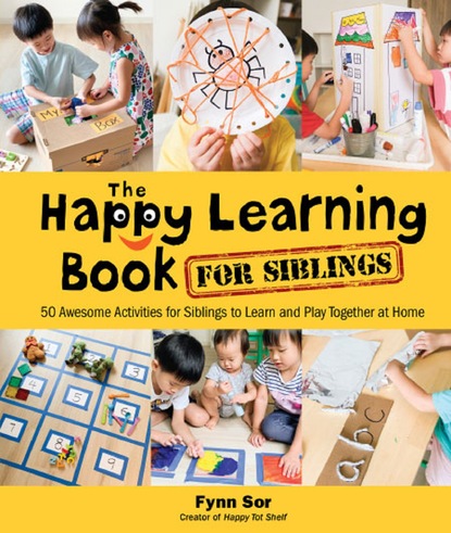 Fynn Fang Ting Sor - Happy Learning Book For Siblings, The: 50 Awesome Activities For Siblings To Learn And Play Together At Home