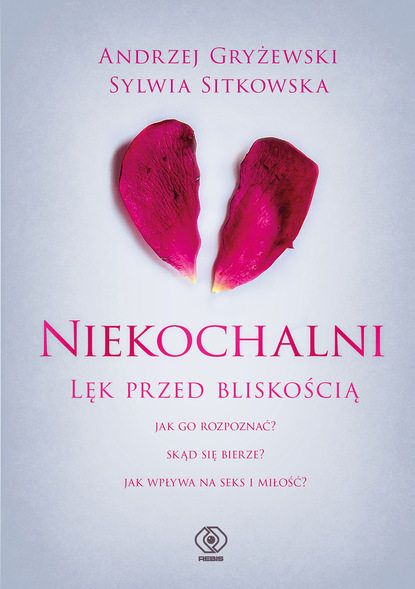 Andrzej Gryżewski - Niekochalni. Lęk przed bliskością